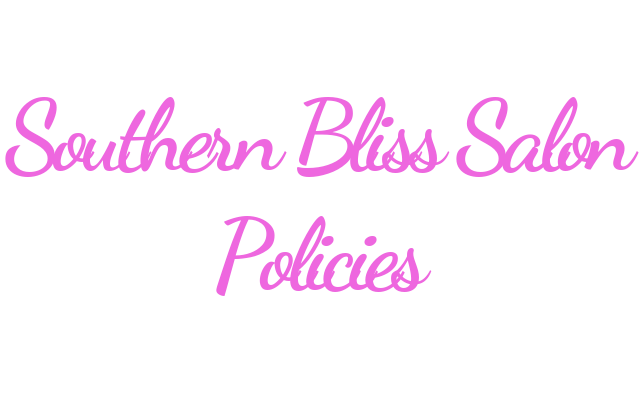 Southern Bliss Salon Policies